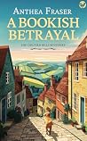 A Bookish Betrayal: a gripping English cozy mystery full of twists (The Chiltern Hills Mysteries Book 9)