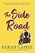 The Side Road by Sarah Lahey The Side Road by Sarah Lahey