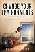 Change Your Environments: Redesign Your Life to Reclaim Your Health
