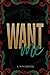 Want Me