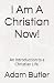 I Am A Christian Now!: An I...