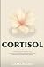 Cortisol: A Field Guide for...