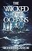 The Wicked And Their Oceans