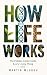 HOW LIFE WORKS by Martin McHugh HOW LIFE WORKS by Martin McHugh