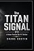 The Titan Signal: A Near-Fu...