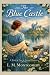 The Blue Castle: A Classic ...