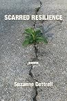 Scarred Resilience by Suzanne Cottrell Scarred Resilience by Suzanne Cottrell