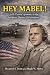 HEY MABEL! A B-17 crew's journey in the European Theater of O... by Jared S. Trout