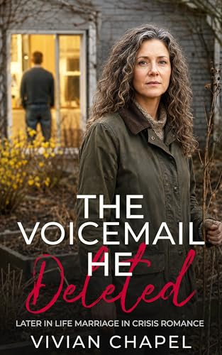 The Voicemail He Deleted: Later in Life Marriage in Crisis Romance (Marriage In Crisis Series)