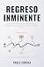 Regreso Inminente: Por qué ...