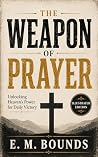 The Weapon of Prayer – Unlocking Heaven’s Power for Daily Victory – Illustrated Edition The Weapon of Prayer – Unlocking Heaven’s Power for Daily Victory – Illustrated Edition