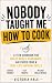 NOBODY TAUGHT ME HOW TO COO...