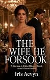 Book cover for The Wife He Forsook: A Marriage-in-Crisis, Billionaire Grovel, Second Chance Romance