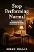 Stop Performing Normal: The Introvert's Guide to Reclaiming Your Energy and Building a Life That Fits