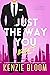 Just The Way You Aren't by Kenzie Bloom