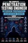 The Complete Penetration Testing Engineer Interview Preparation Question Bank 5,000+ Interview Questions with Detailed and Thorough Answers for Junior, Mid-Level, Senior, and Lead Penetration Testing The Complete Penetration Testing Engineer Interview Preparation Question Bank 5,000+ Interview Questions with Detailed and Thorough Answers for Junior, Mid-Level, Senior, and Lead Penetration Testing