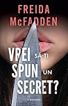 Vrei să-ți spun u...