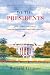 We the Presidents: How a Century of Presidents from Harding to Trump Forged Today's America