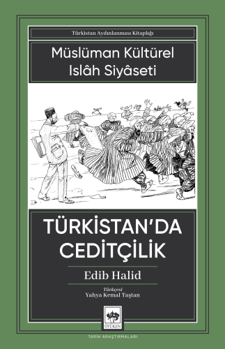 Türkistan’da Ceditçilik: Müslüman Kültürel Islâh Siyâseti
