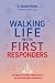 Walking Life with First Responders: The Church's Vital Role in Ministering to the Law Enforcement Community