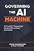 Governing the AI Machine: T...