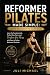REFORMER PILATES MADE SIMPLE by JULI MICHAEL