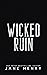 Wicked Ruin by Jane   Henry