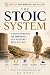 The Stoic System: 5 Ancient Principles for Unbreakable Self-Discipline Built in 30 Days