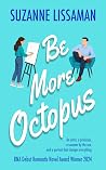 Be More Octopus: A hilarious fast-paced romantic comedy (The Dashford Comedies) Be More Octopus: A hilarious fast-paced romantic comedy (The Dashford Comedies)