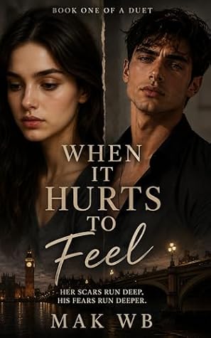 When It Hurts To Feel: Her Scars Run Deep. His Fears Run Deeper.