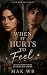 When It Hurts To Feel: Her Scars Run Deep. His Fears Run Deeper.