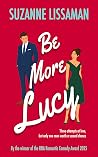 Be More Lucy: a fun, page turning contemporary rom com (The Dashford Comedies) Be More Lucy: a fun, page turning contemporary rom com (The Dashford Comedies)