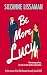 Be More Lucy: a fun, page turning contemporary rom com (The Dashford Comedies)