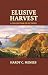 Elusive Harvest by Hardy C. Menees Elusive Harvest by Hardy C. Menees