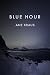 BLUE HOUR A Psychological Nordic Thriller (The Vestfjord Echoes Book 1) by Ane Kraus