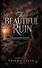 THE BEAUTIFUL RUIN