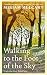 Walking to the Foot of the Sky by Miriam Mulcahy