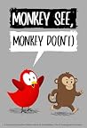 Monkey See, Monkey Do(n’t)  by V Moua