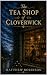 The Tea Shop Of Cloverwick ...
