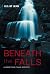 Beneath The Falls by K D St Jean