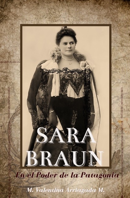 Sara Braun. En el Poder de la Patagonia