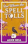 For Whom the Spell Tolls (Grave Expectations, #4)