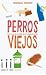 Perros viejos. Una novela s...