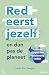 Red eerst jezelf (en dan pas de planeet): Waarom we dringend meer egoïsten nodig hebben (Dutch Edition)