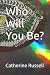 Who Will You Be?