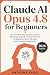 Claude AI Opus 4.8 for Begi...