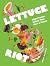 Lettuce Riot: 50 Provocativ...