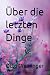 Über die letzten Dinge