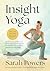 Insight Yoga by Sarah Powers