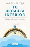 Tu brújula interior / The Inner Compass: Cultivating the Courage to Trust Yourself (Spanish Edition)